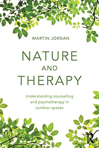 Nature and Therapy: Understanding counselling and psychotherapy in outdoor spaces von Routledge